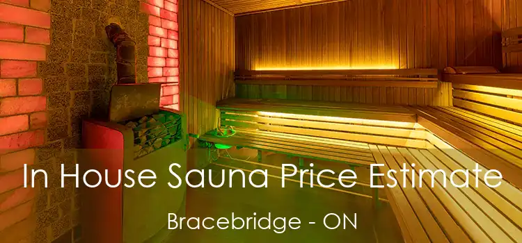  In House Sauna Price Estimate Bracebridge - ON