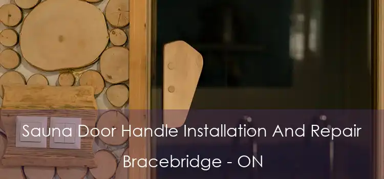  Sauna Door Handle Installation And Repair Bracebridge - ON